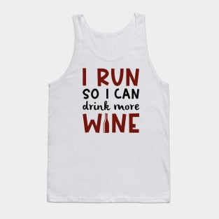 I Run So I Can Drink More Wine Tank Top